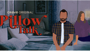 Exploring Relationships Behind Closed Doors, Crave’s New Original Comedy PILLOW TALK Premieres on February 10